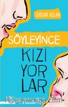 Söyleyince Kızıyorlar
