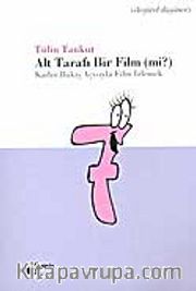 Alt Tarafı Bir Film (mi?)