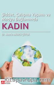 Şiddet, Çalışma Yaşamı ve Medya Bağlamında Kadın