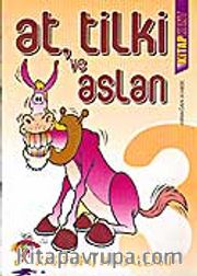 At, Tilki ve Aslan