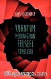 Kuantum Mekaniğinin Felsefi Temelleri