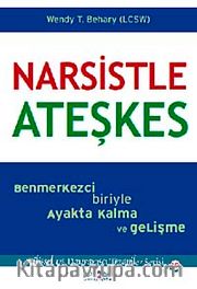 Narsistle Ateşkes <br /> Benmerkezci Biriyle Ayakta Kalma ve Gelişme