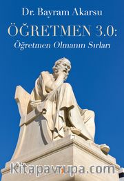 Öğretmen 3.0 Öğretmen Olmanın Sırları