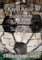 Kayıp Anılar Bulvarında Bir Sokak Süpürgesi
