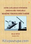 Antik Çağlardan Günümüze Arkeoloji Verilerle Makine Teknolojisi Tarihi