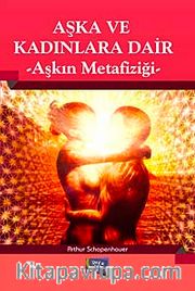 Aşka ve Kadınlara Dair <br /> Aşkın Metafiziği