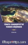 Türkiye Cumhuriyeti'ni Yeniden Düşünmek