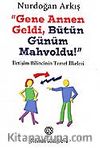 Gene Annen Geldi Bütün Günüm Mahvoldu!
