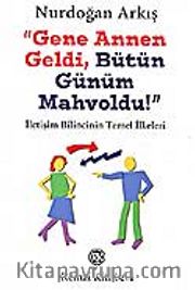 Gene Annen Geldi Bütün Günüm Mahvoldu!