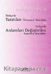 Türkçe'de Yaratılan Fransızca Sözcükler ve Türkçe'de Anlamları Değiştirilen Fransızca Sözcükler
