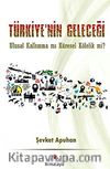 Türkiye'nin Geleceği & Ulusal Kalkınma mı Küresel Kölelik mi?