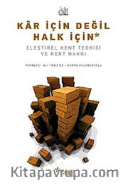 Kar İçin Değil Halk İçin <br /> Eleştirel Kent Teorisi ve Kent Hakkı