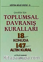 Çocuklar İçin Toplumsal Davranış Kuralları 18 Konuda 147 Altın Kural