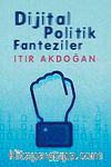 Dijital Politik Fanteziler