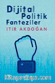 Dijital Politik Fanteziler