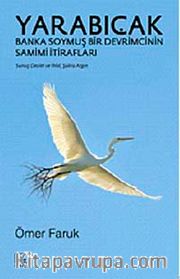 Yarabıçak <br /> Banka Soymuş Bir Devrimcinin Samimi İtirafları