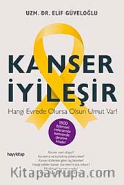 Kanser İyileşir <br /> Hangi Evrede Olursa Olsun Umut Var!