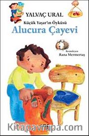 Alucura Çayevi / Küçük Yaşar'ın Öyküsü