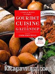 A Taste of Heaven in Turkey Gourmet Cuisine of Gaziantep