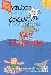 Yaz Tatilinde / Yıldız Çocuk Boyama Kitabı Serisi