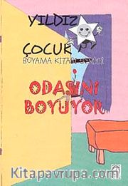 Odasını Boyuyor / Yıldız Çocuk Boyama Kitabı Serisi