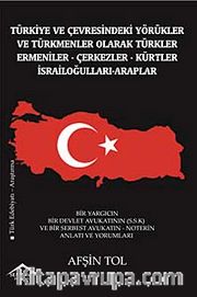 Türkiye ve Çevresindeki Yörükler ve Türkmenler Olarak Türkler-Ermeniler-Çerkezler-Kürtler-İsrailoğulları-Araplar