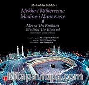 Mukaddes Beldeler - Mekke-i Mükerreme, Medine-i Münevvere <br /> The Holiest Cities of Islam - Mecca The Radiant, Medina The Blessed