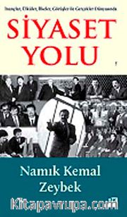 İnançlar, Ülküler, İlkeler, Görüşler ile Gerçekler Dünyasında Siyaset Yolu