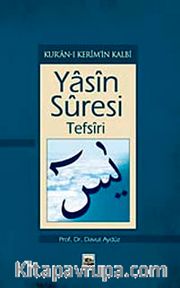 Kur'an-ı Kerim'in Kalbi Yasin Süresi Tefsiri