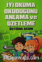 İyi Okuma Okuduğunu Anlama ve Özetleme 