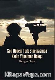 Son Dönem Türk Sinemasında Kadın Yönetmen Bakışı