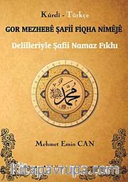 Delilleriyle Şafii Namaz Fıkhı / Gor Mezhebe Şafii Fiqha Nimeje