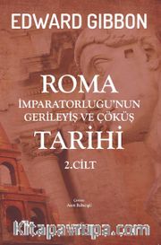 Roma İmparatorluğu’nun Gerileyiş ve Çöküş Tarihi (2. Cilt)
