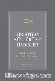 Hıristiyan Kültürü ve Hadisler <br /> Zühd Hadisleri-Literatürü Özelinde
