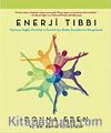 Enerji Tıbbı & Optimum Sağlık, Mutluluk ve Canlılık İçin Beden Enerjilerinizi Dengelemek