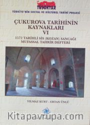 Çukurova Tarihinin Kaynakları VI <br /> 1572 Tarihli Sis (Kozan) Sancağı Mufassal Tahrir Defteri