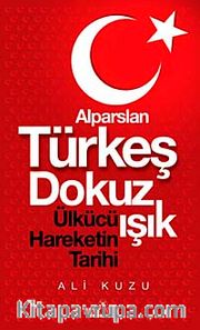 Alparslan Türkeş Dokuz Işık <br /> Ülkücü Hareketinin Tarihi