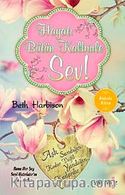 Hayatı Bütün Kalbinle Sev!