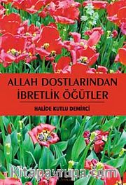 Allah Dostlarından İbretlik Öğütler
