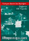 Türkçem Benim Ses Bayrağım & Dağlarca 100 Yaşında