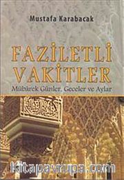 Faziletli Vakitler <br /> Mübarek Günler, Geceler ve Aylar