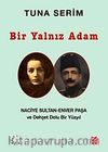 Bir Yalnız Adam & Naciye Sultan-Enver Paşa ve Dehşet Dolu Bir Yüzyıl