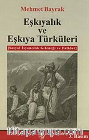 Eşkıyalık ve Eşkıya Türküleri <br /> Sosyal İsyancılık Geleneği ve Folklor