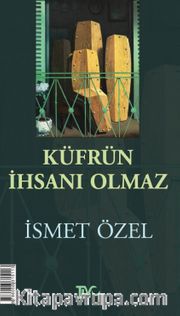 Küfrün İhsanı Olmaz