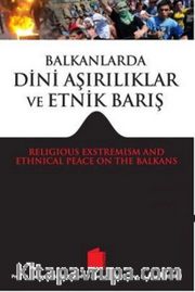 Balkanlarda Dini Aşırılıklar ve Etnik Barış