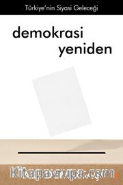 Demokrasi Yeniden <br /> Türkiye’nin Siyasi Geleceği