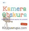 Kamera Obskura & Görüntünün Tarihinde Saşırtıcı Bir Yolculuk !