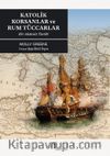 Katolik Korsanlar ve Rum Tüccarlar & Bir Akdeniz Tarihi