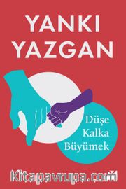 Düşe Kalka Büyümek