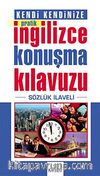 Kendi Kendinize Pratik İngilizce Konuşma Kılavuzu - Sözlük İlaveli